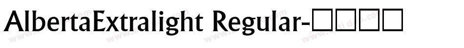 AlbertaExtralight Regular字体转换